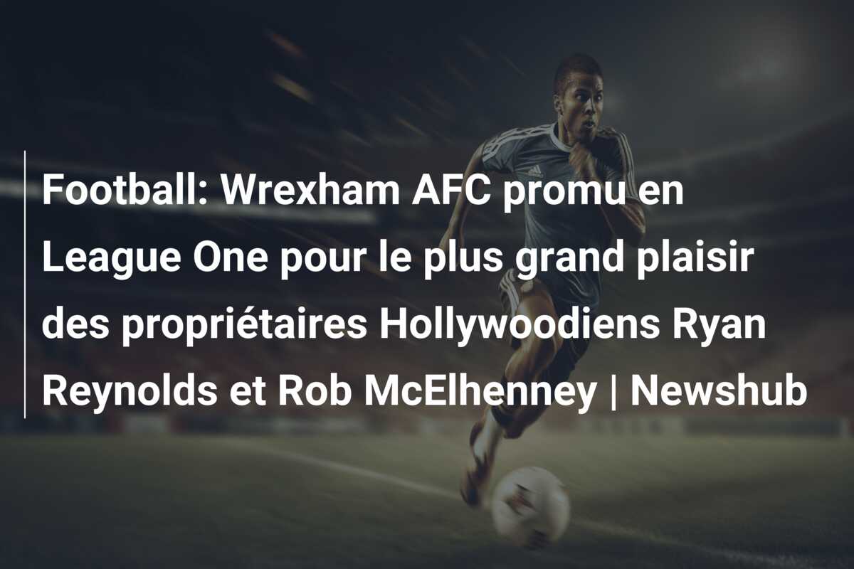 Football: Wrexham AFC promu en League One pour le plus grand plaisir des propriétaires Hollywoodiens Ryan Reynolds et Rob McElhenney | Newshub