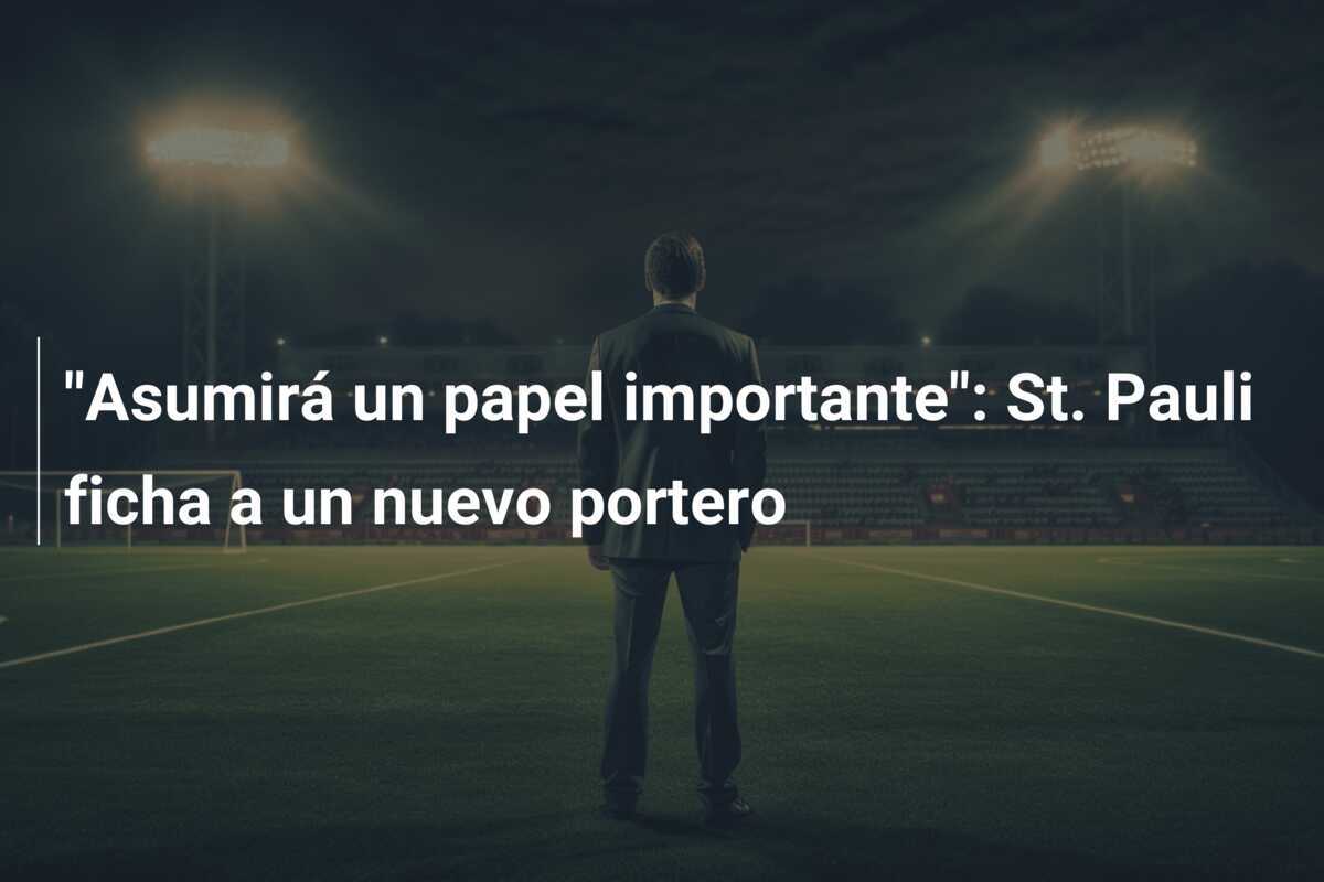 "Asumirá un papel importante": St. Pauli ficha a un nuevo portero
