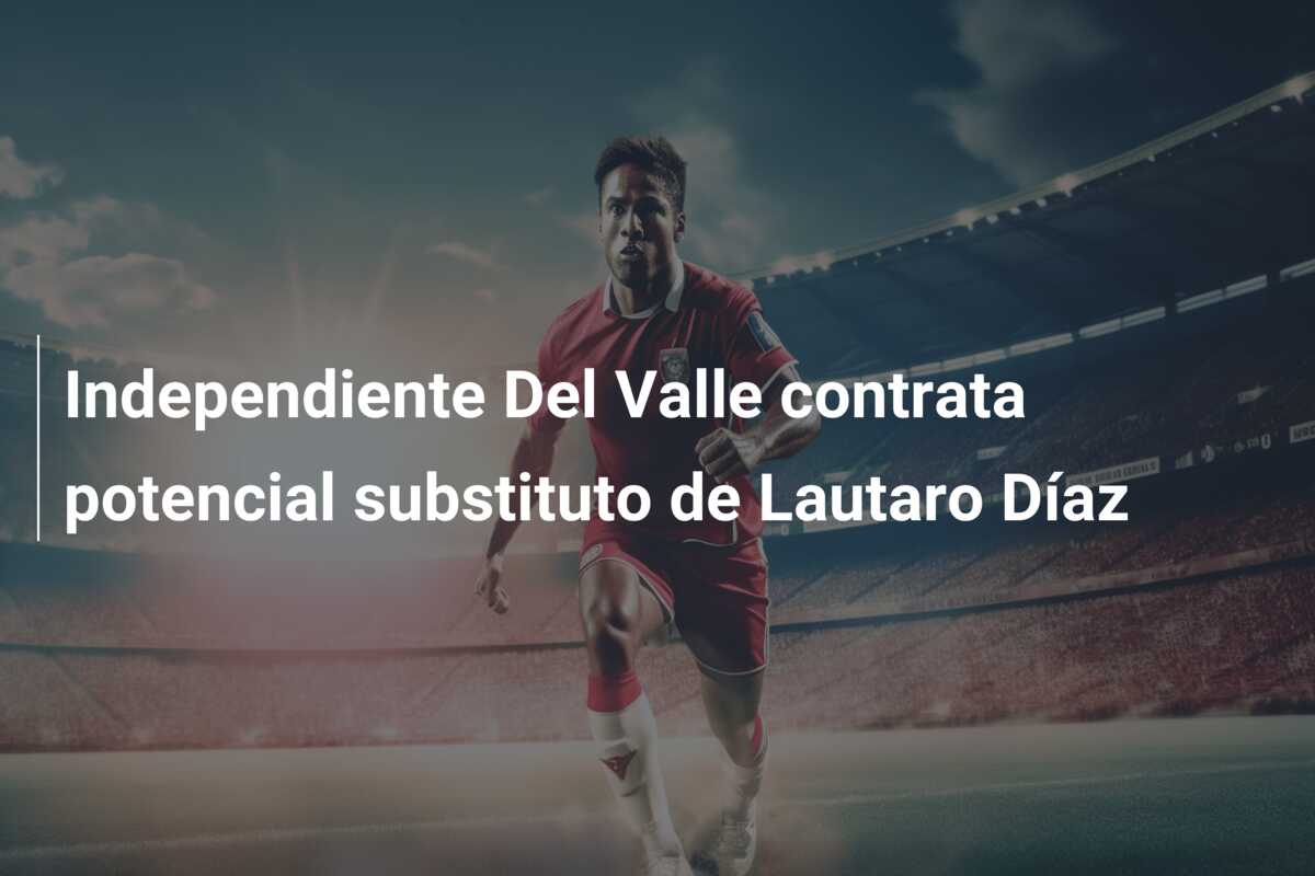 Independiente Del Valle contrata potencial substituto de Lautaro Díaz