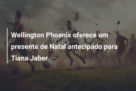 Wellington Phoenix oferece um presente de Natal antecipado para Tiana Jaber