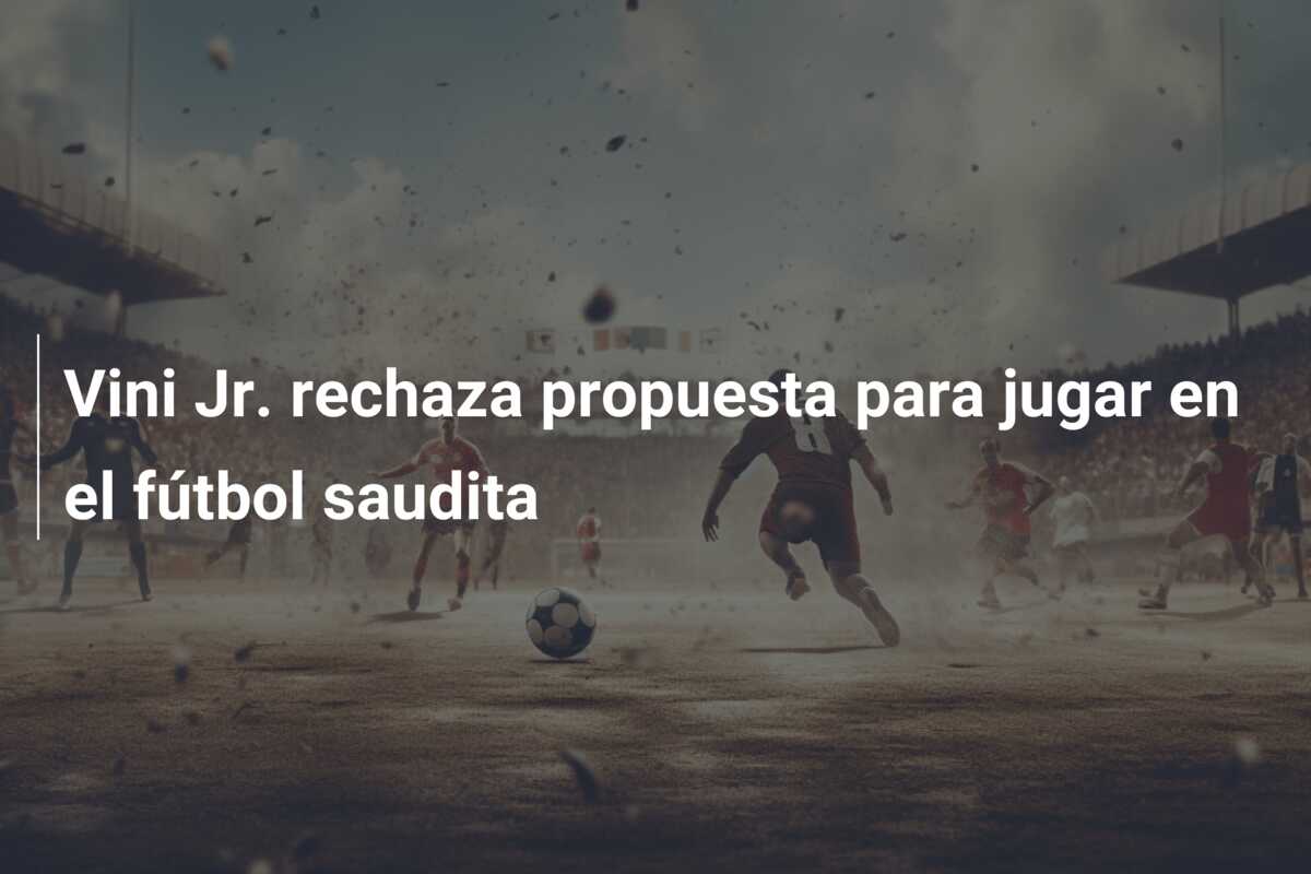 Vini Jr. rechaza propuesta para jugar en el fútbol saudita