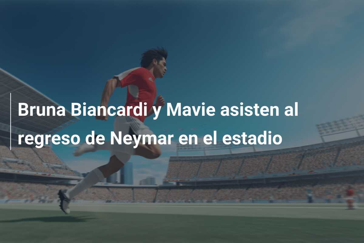 Bruna Biancardi y Mavie asisten al regreso de Neymar en el estadio
