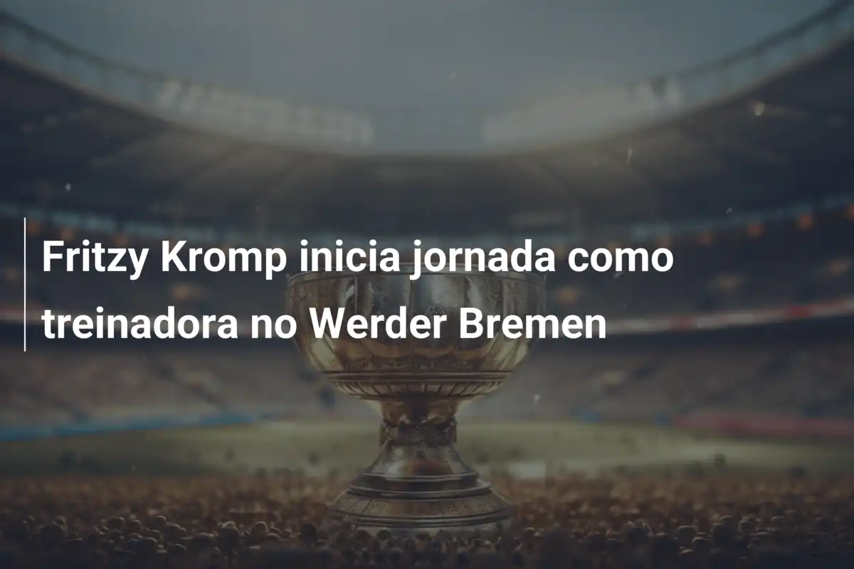 Fritzy Kromp inicia jornada como treinadora no Werder Bremen