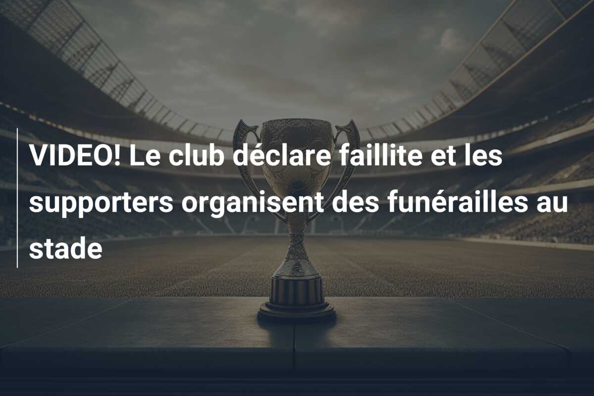 VIDEO! Le club déclare faillite et les supporters organisent des funérailles au stade