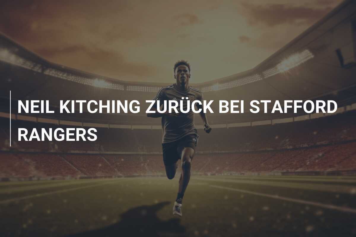 NEIL KITCHING ZURÜCK BEI STAFFORD RANGERS