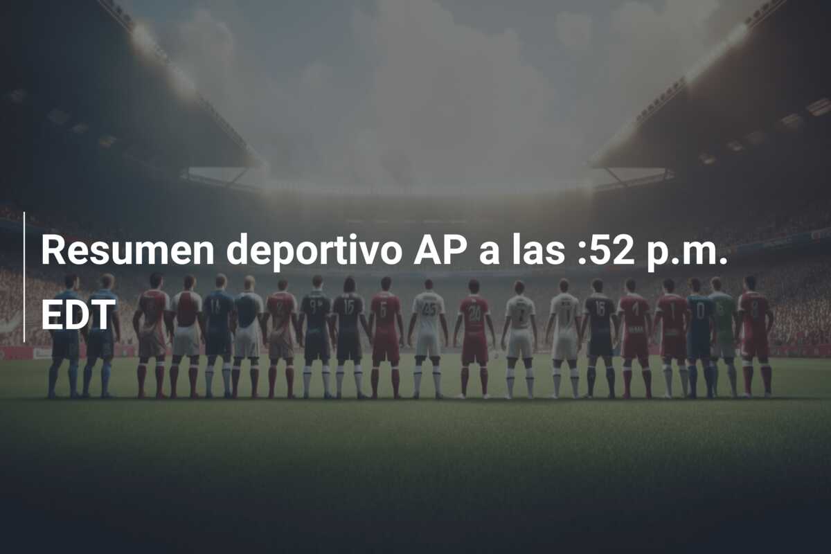 Resumen deportivo AP a las :52 p.m. EDT