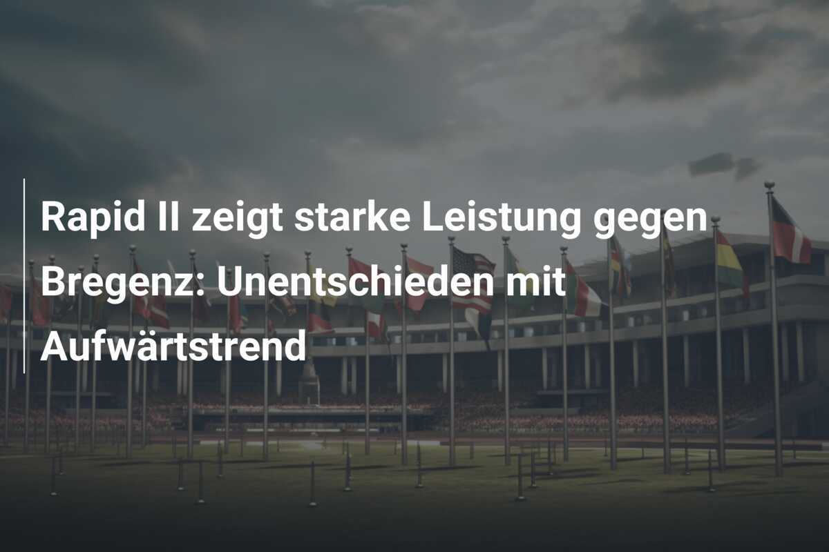 Rapid II zeigt starke Leistung gegen Bregenz: Unentschieden mit Aufwärtstrend