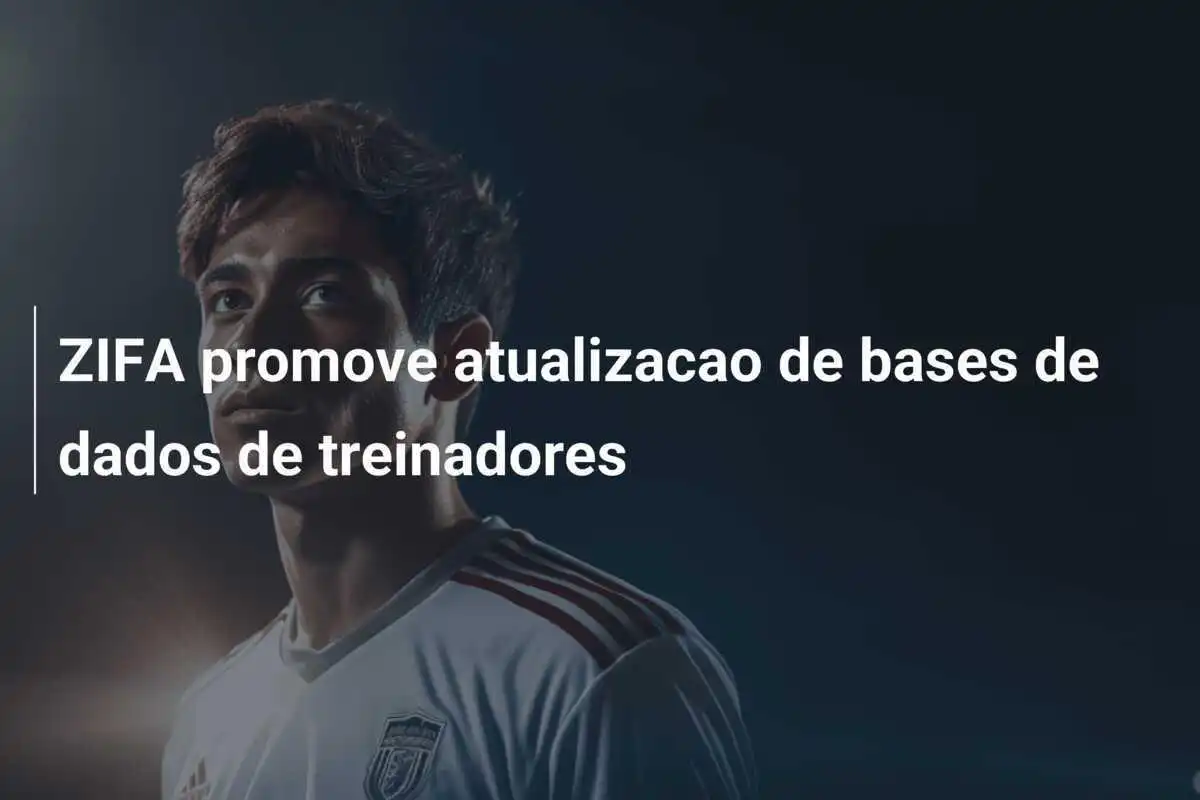 ZIFA promove atualizacao de bases de dados de treinadores