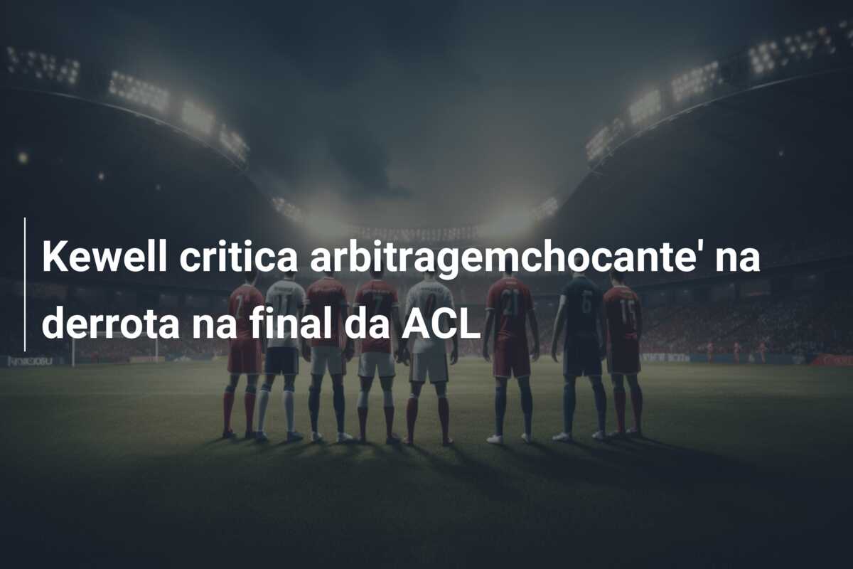 Kewell critica arbitragemchocante’ na derrota na final da ACL