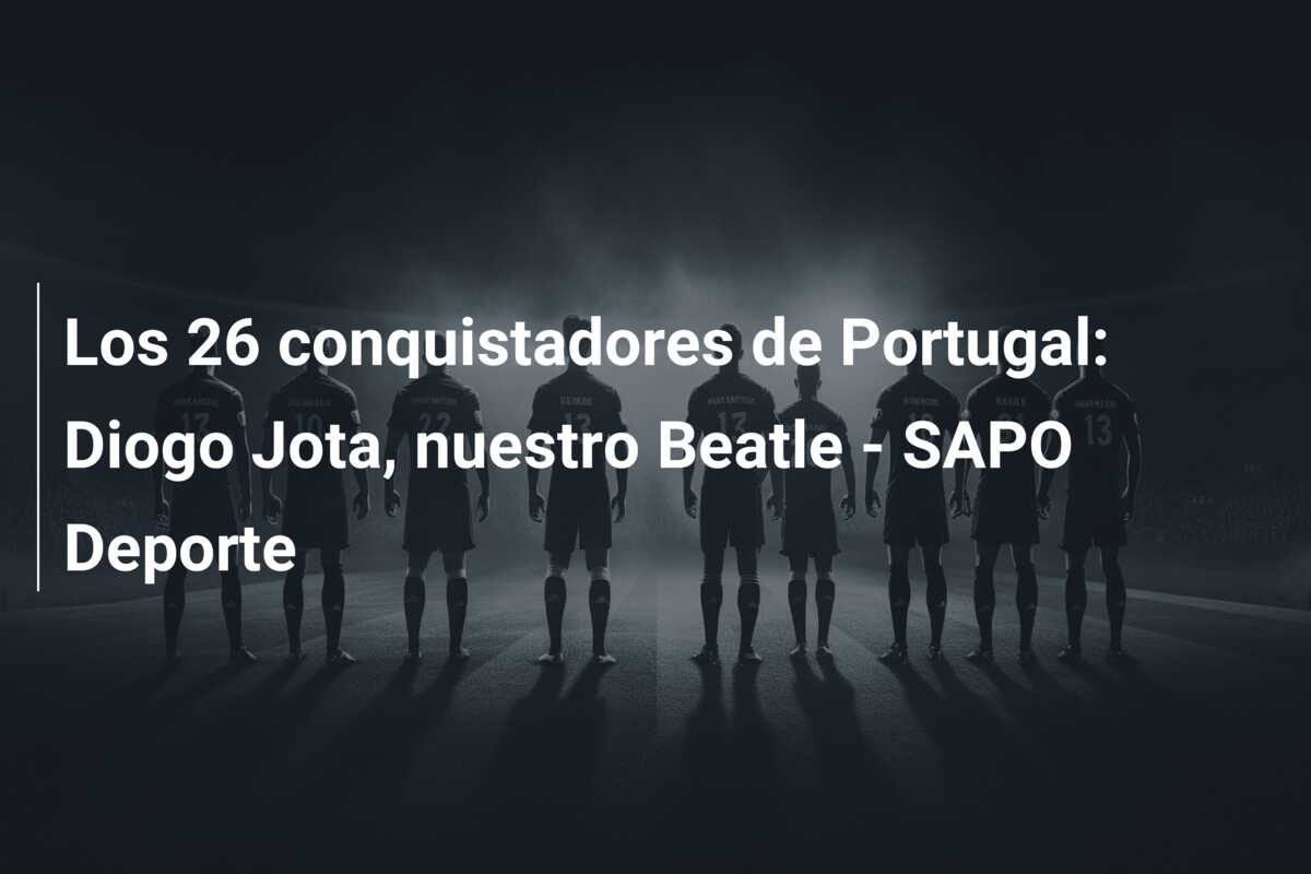 Los 26 conquistadores de Portugal: Diogo Jota, nuestro Beatle – SAPO Deporte