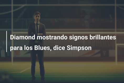 Diamond mostrando signos brillantes para los Blues, dice Simpson