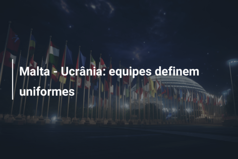 Malta – Ucrânia: equipes definem uniformes
