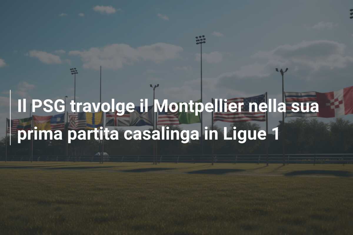 Il PSG travolge il Montpellier nella sua prima partita casalinga in Ligue 1