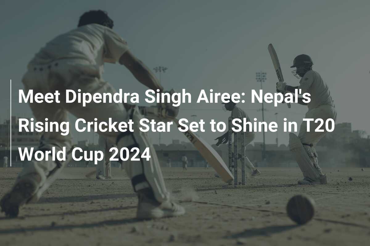 Meet Dipendra Singh Airee: Nepal's Rising Cricket Star Set To Shine In ...