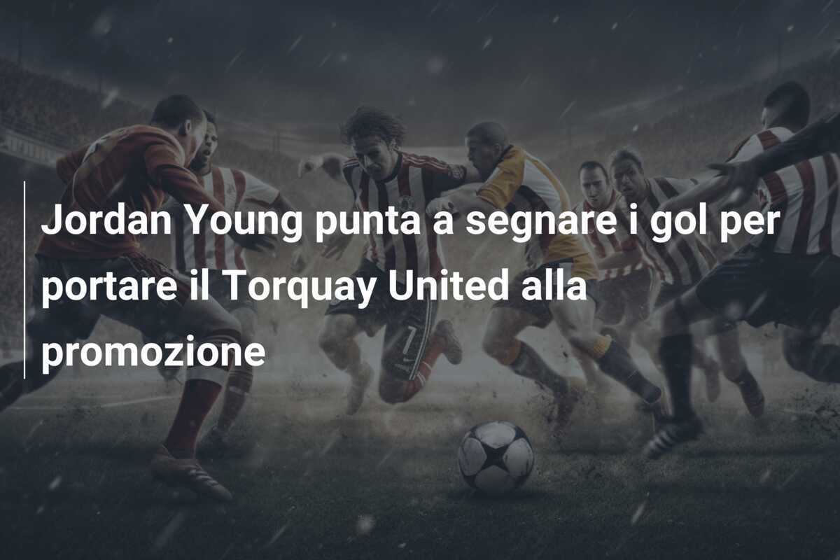 Jordan Young punta a segnare i gol per portare il Torquay United alla promozione