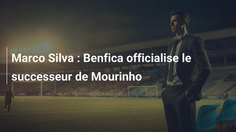 Marco Silva : Benfica officialise le successeur de Mourinho