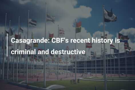 Casagrande: CBF’s recent history is criminal and destructive