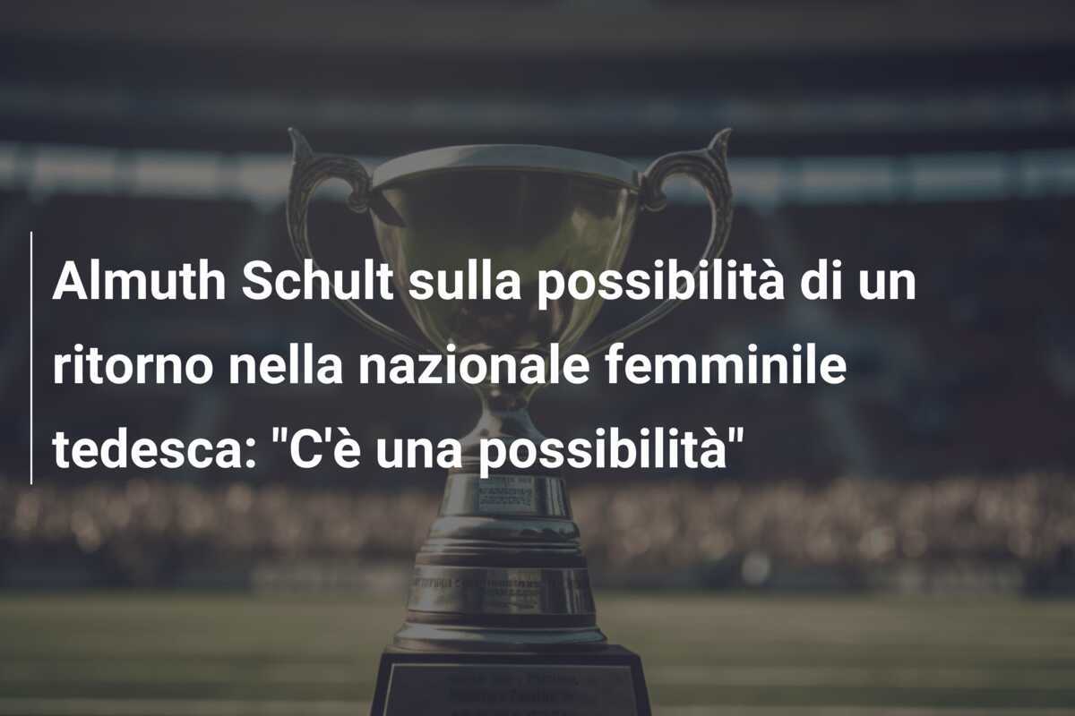 Almuth Schult sulla possibilità di un ritorno nella nazionale femminile tedesca: "C'è una possibilità"
