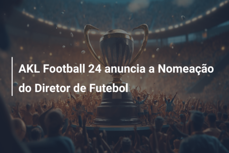 AKL Football 24 anuncia a Nomeação do Diretor de Futebol