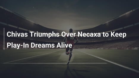 Chivas batte Necaxa e resta in corsa per i play-in