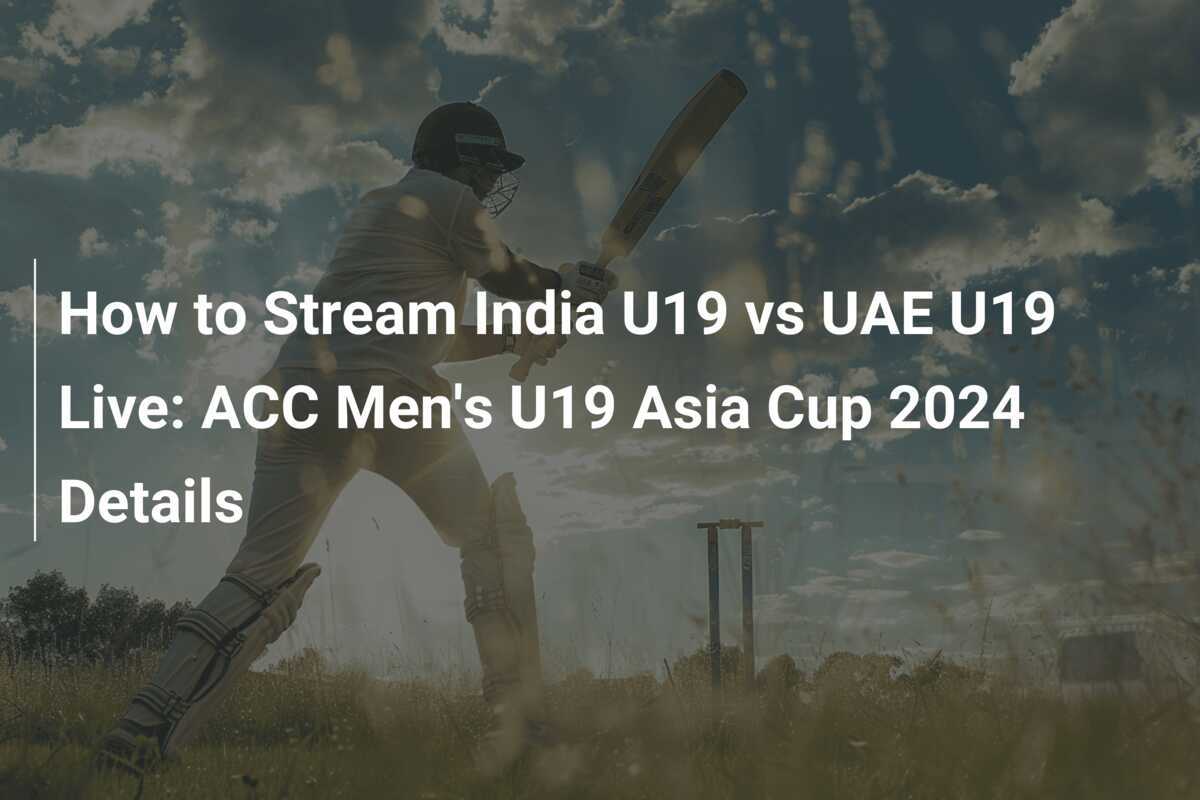 How to Stream India U19 vs UAE U19 Live ACC Men's U19 Asia Cup 2024