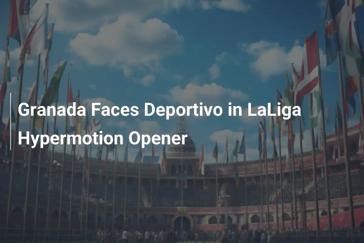 Granada contro Deportivo: scatta la LaLiga Hypermotion con un duello infuocato