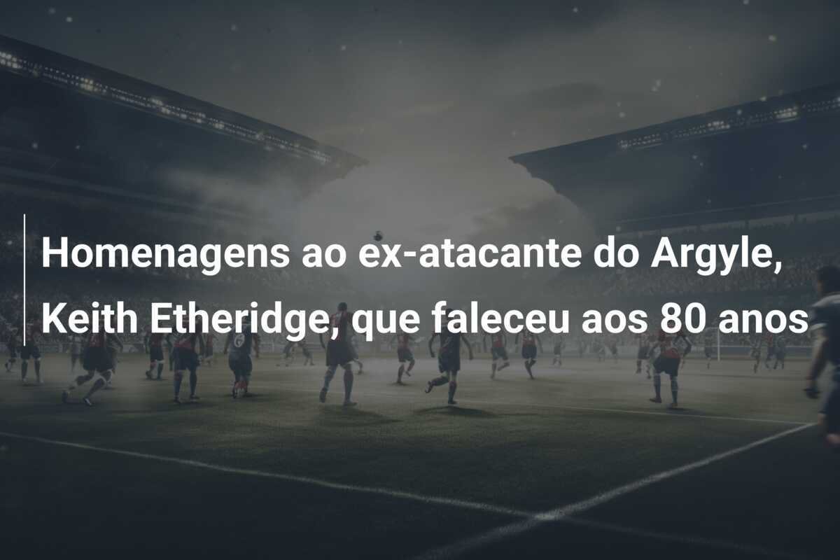 Homenagens ao ex-atacante do Argyle, Keith Etheridge, que faleceu aos 80 anos