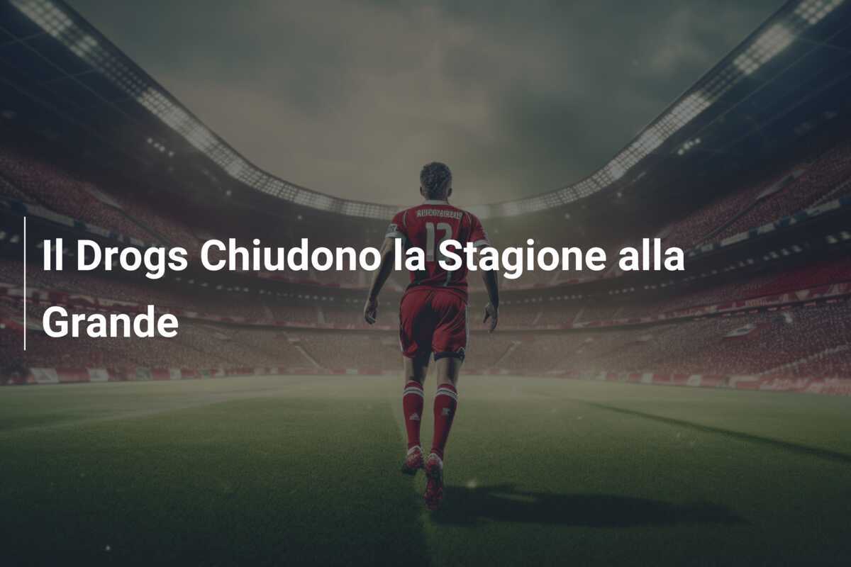 Il Drogs Chiudono la Stagione alla Grande