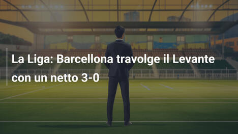 La Liga: Barcellona travolge il Levante con un netto 3-0