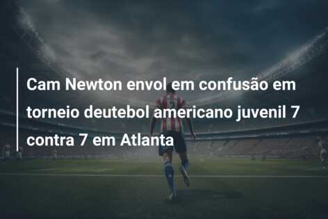 Cam Newton envol em confusão em torneio deutebol americano juvenil 7 contra 7 em Atlanta