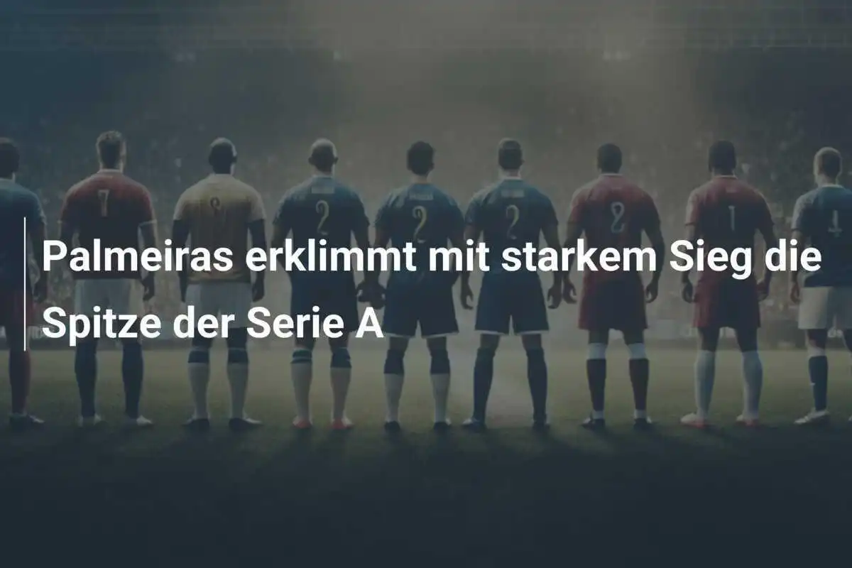 Palmeiras erklimmt mit starkem Sieg die Spitze der Serie A