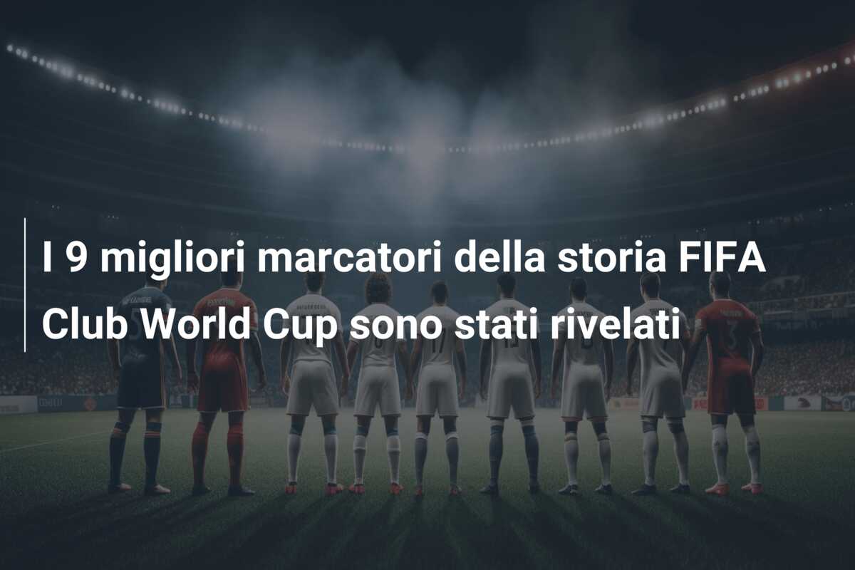 I 9 migliori marcatori della storia FIFA Club World Cup sono stati rivelati