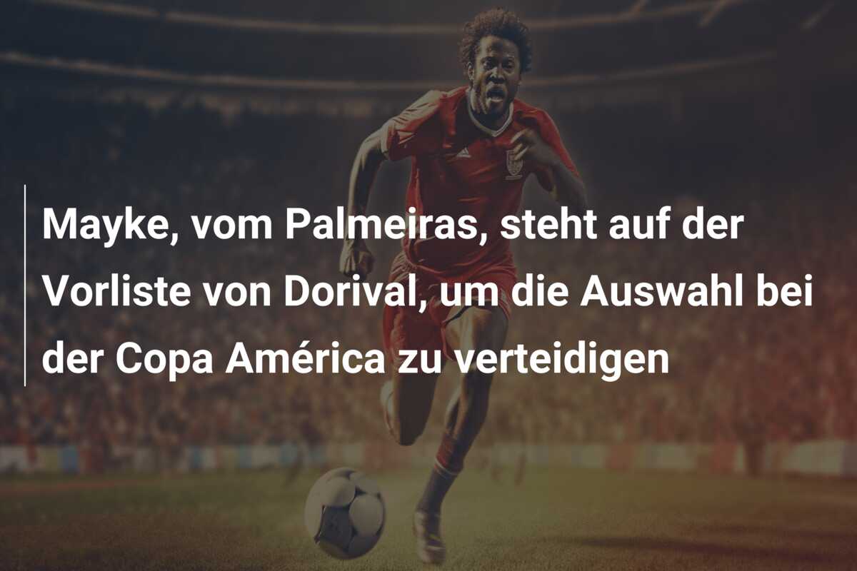 Mayke, vom Palmeiras, steht auf der Vorliste von Dorival, um die Auswahl bei der Copa América zu verteidigen