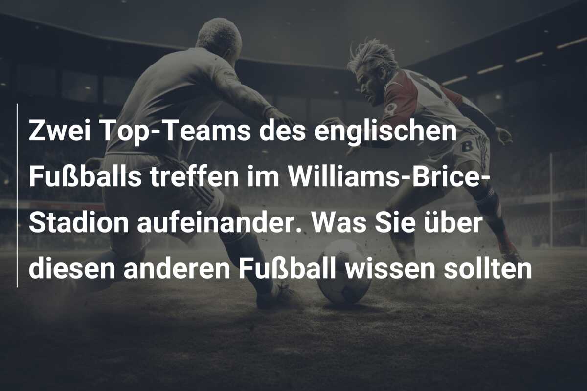 Zwei Top-Teams des englischen Fußballs treffen im Williams-Brice-Stadion aufeinander. Was Sie über diesen anderen Fußball wissen sollten