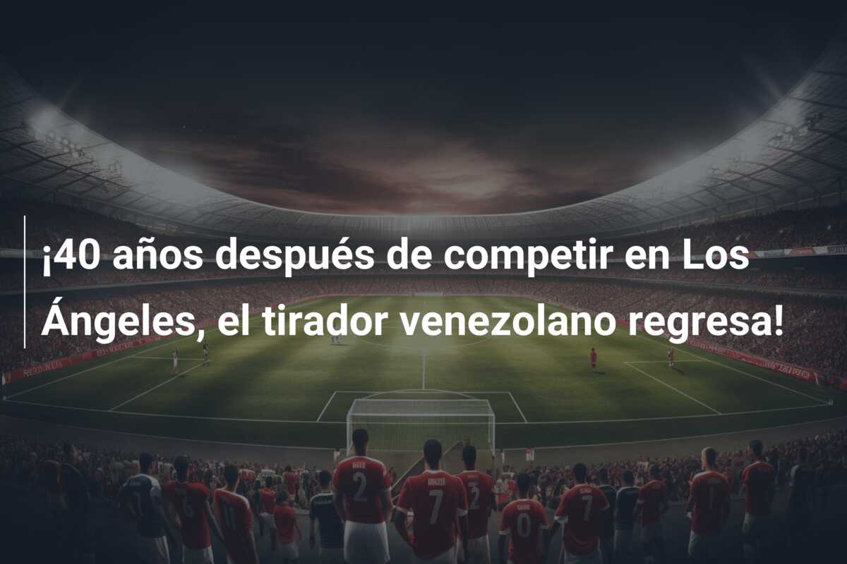 ¡40 años después de competir en Los Ángeles, el tirador venezolano regresa!