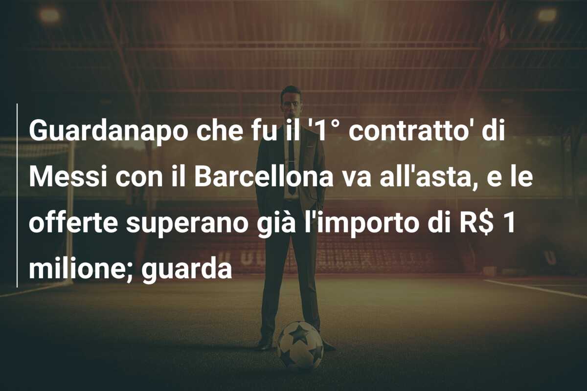 Guardanapo che fu il ‘1° contratto’ di Messi con il Barcellona va all’asta, e le offerte superano già l’importo di R$ 1 milione; guarda