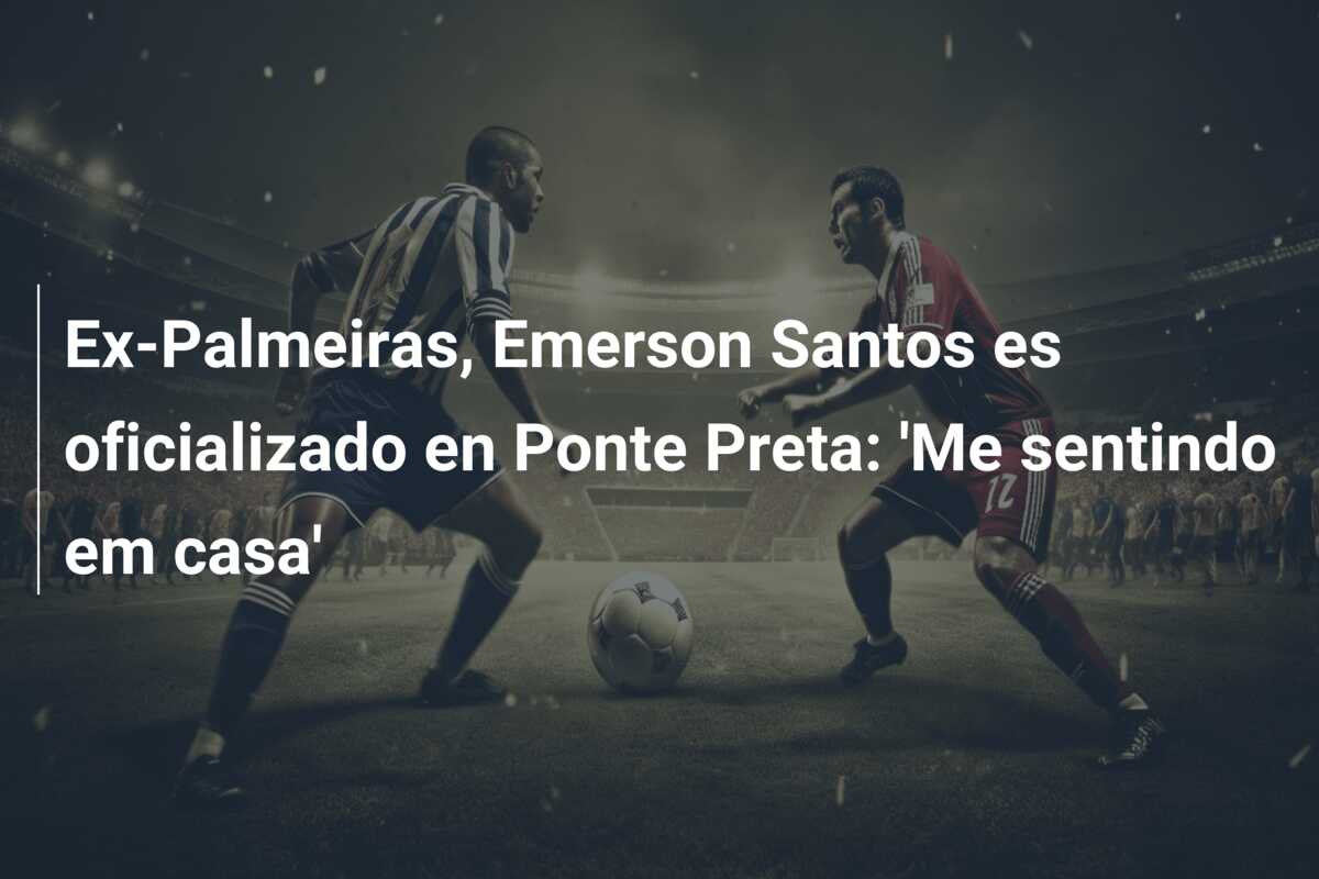 Ex-Palmeiras, Emerson Santos es oficializado en Ponte Preta: ‘Me sentindo em casa’