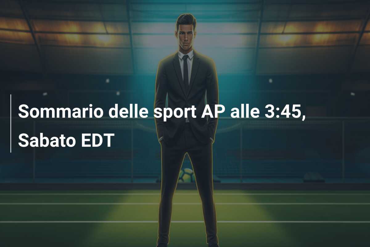 Sommario delle sport AP alle 3:45, Sabato EDT