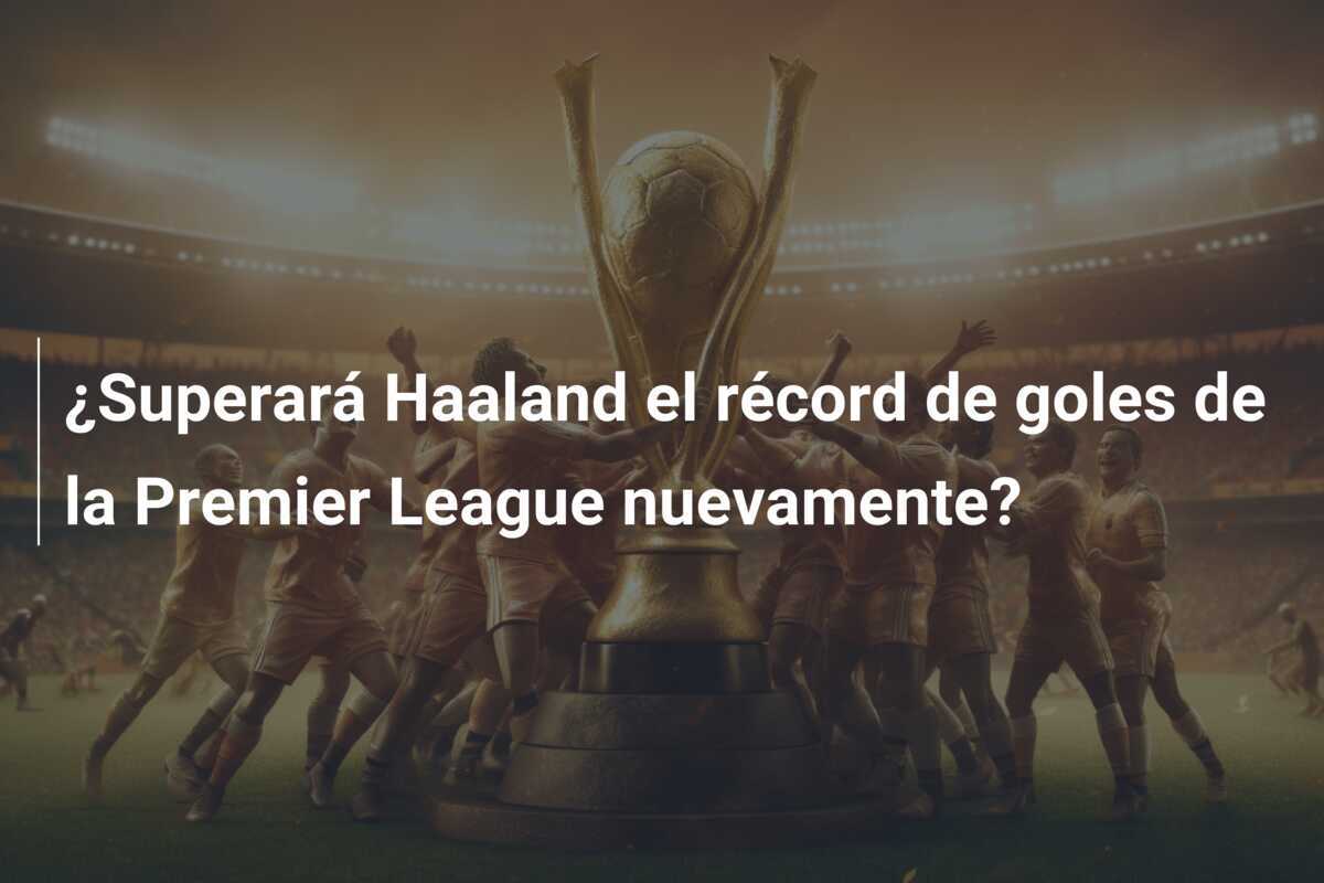 ¿Superará Haaland el récord de goles de la Premier League nuevamente?