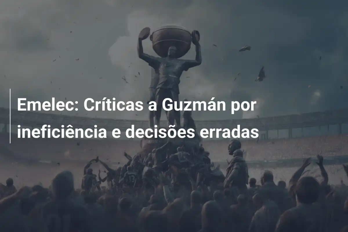 Emelec: Críticas a Guzmán por ineficiência e decisões erradas