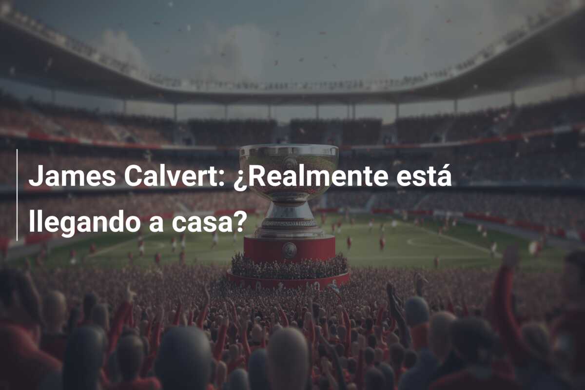 James Calvert: ¿Realmente está llegando a casa?