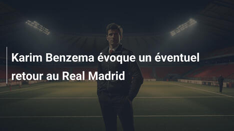 Karim Benzema évoque un éventuel retour au Real Madrid