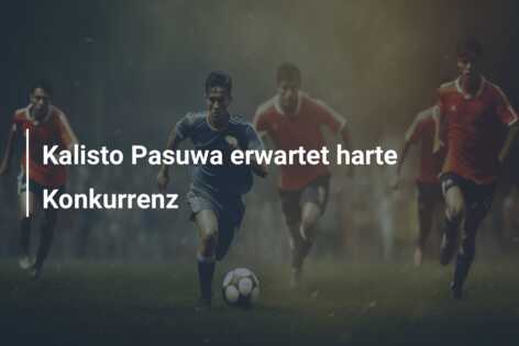 Kalisto Pasuwa erwartet harte Konkurrenz