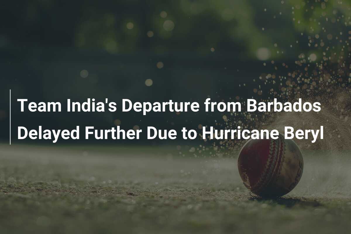 Team India’s Departure from Barbados Delayed Further Due to Hurricane ...