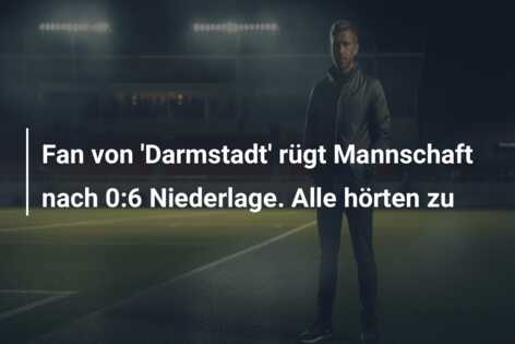 Fan von ‘Darmstadt’ rügt Mannschaft nach 0:6 Niederlage. Alle hörten zu