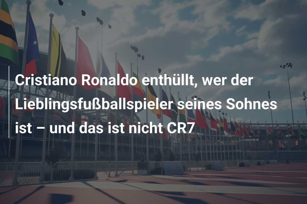 Cristiano Ronaldo enthüllt, wer der Lieblingsfußballspieler seines Sohnes ist – und das ist nicht CR7