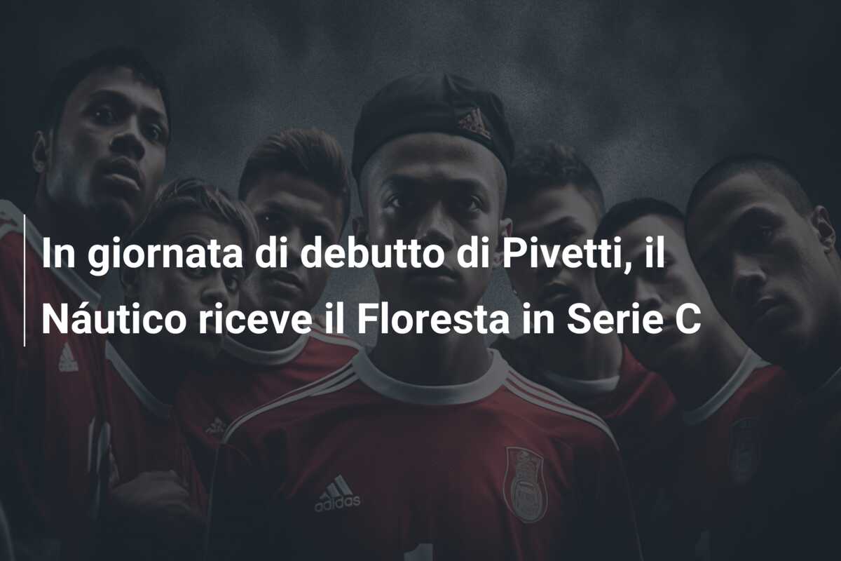 In giornata di debutto di Pivetti, il Náutico riceve il Floresta in Serie C