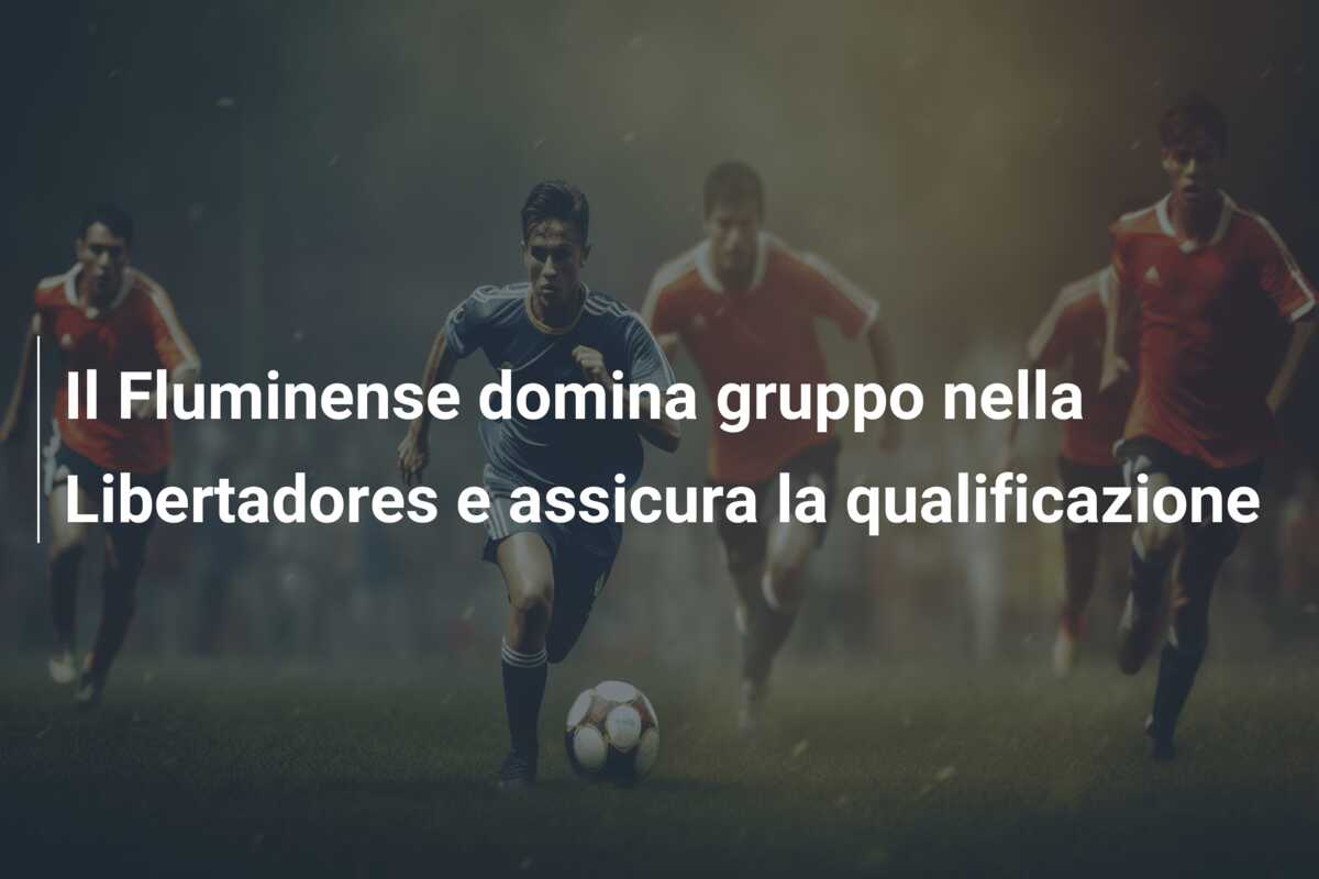 Il Fluminense domina gruppo nella Libertadores e assicura la qualificazione