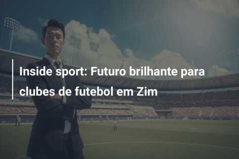 Inside sport: Futuro brilhante para clubes de futebol em Zim