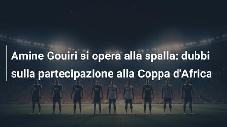 Amine Gouiri si opera alla spalla: dubbi sulla partecipazione alla Coppa d'Africa